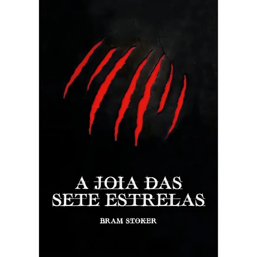 A JOIA DAS SETE ESTRELAS - BRAM STOKER