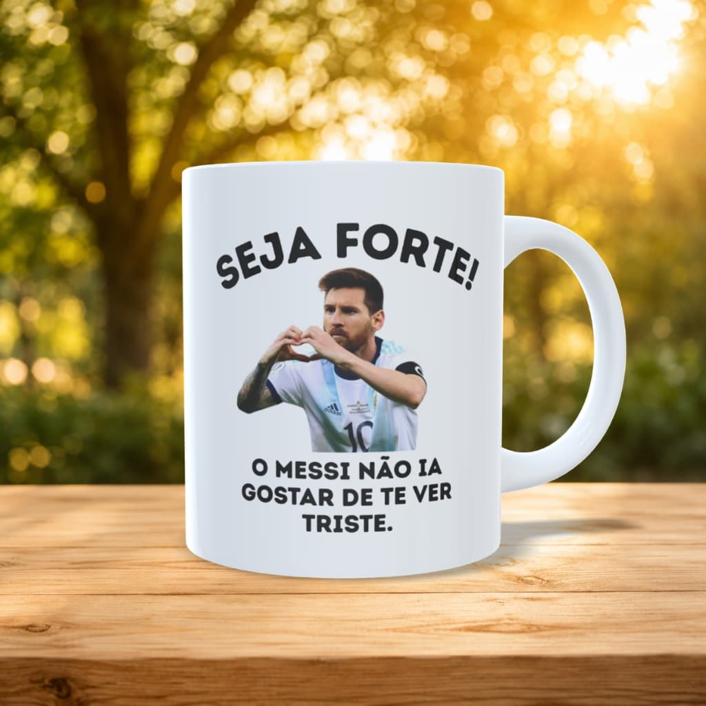 Caneca Personalizada Seja Forte Messi Presente
