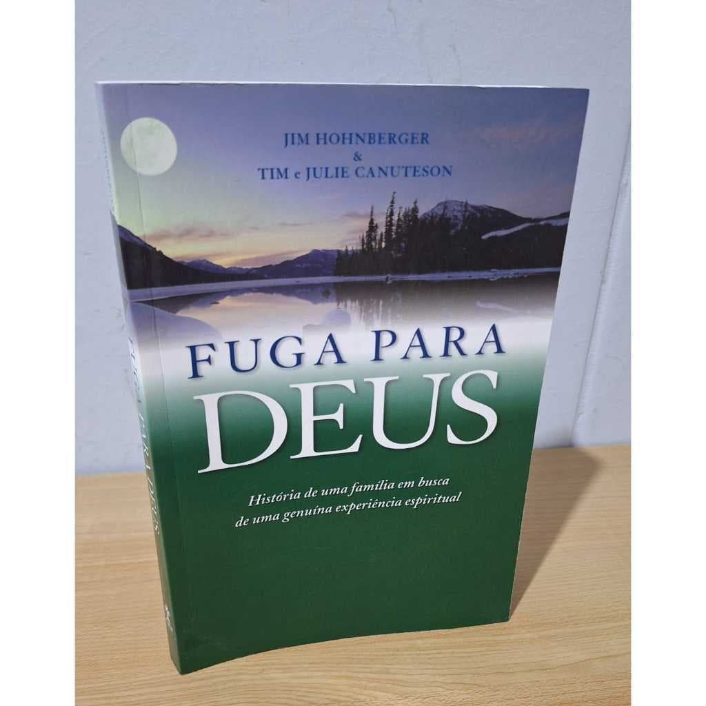 Fuga para Deus Historia de uma Familia Em Busca de uma Experiencia Espiritual Jim Hohnberger