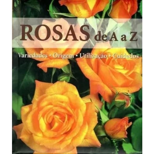Livro Rosas de A a Z - Andrea Rausch - Usado