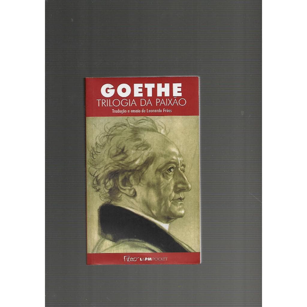 TRILOGIA DA PAIXÃO-LIVRO DE BOLSO/Johann Wolfgang von Goethe