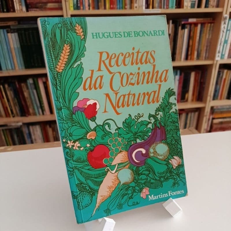 Receitas da Cozinha Natural - Hughes de Bonardi