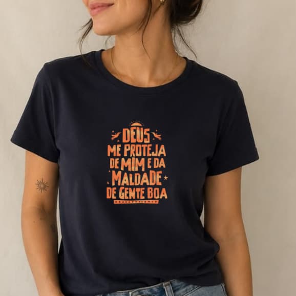 Blusa Feminina Deus Me Proteja de Mim e da Maldade de Gente Boa - T-shirt 100% Algodão Macio