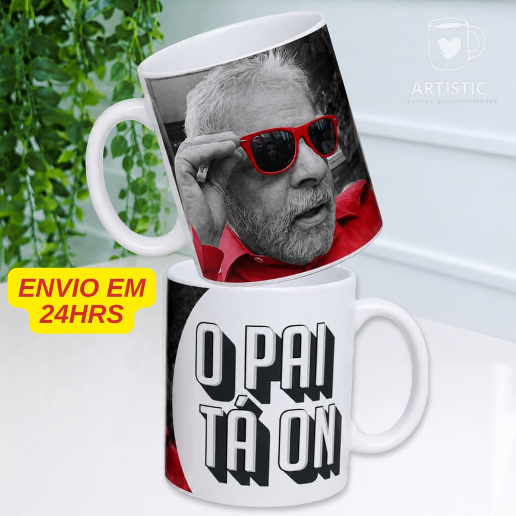 Caneca Personalizada Lula O Pai Tá On - Porcelana 325Ml Presente Criativo Presente Engraçado Lula Presidente