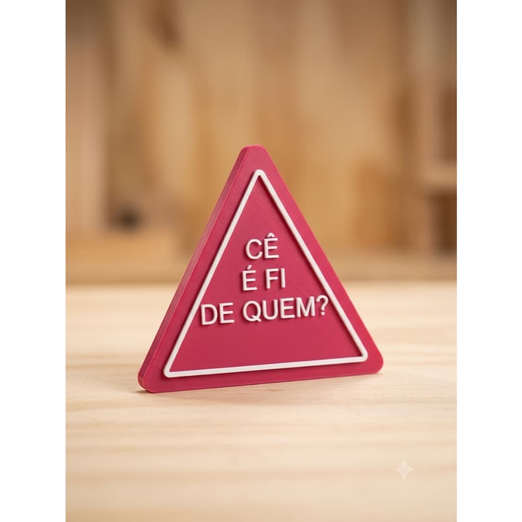 Plaquinha decorativa CE E FI DE QUEM (10x11cm)