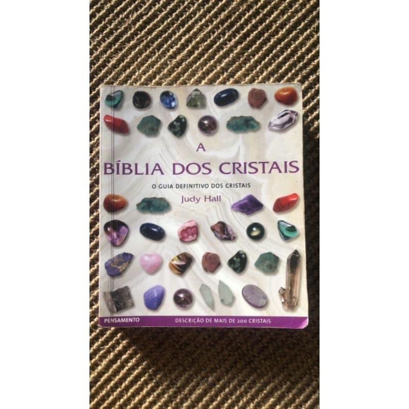 A Bíblia Dos Cristais - vol 1: O Guia Definitivo Dos Cristais - Judy Hall