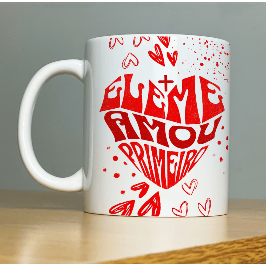 Caneca Cristã Ele Me Amou Primeiro Presente Gospel Evangélico Porcelana 325ml
