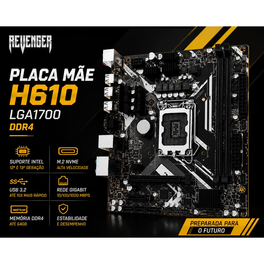 Placa Mãe Revenger H610 DDR4 LGA1700 M.2 NVMe USB 3.2 HDMI VGA Intel 12ª 13ª Geração