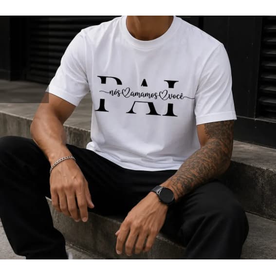 Camiseta Dia Dos Pais Presente Pai Nós Amamos Você Branca