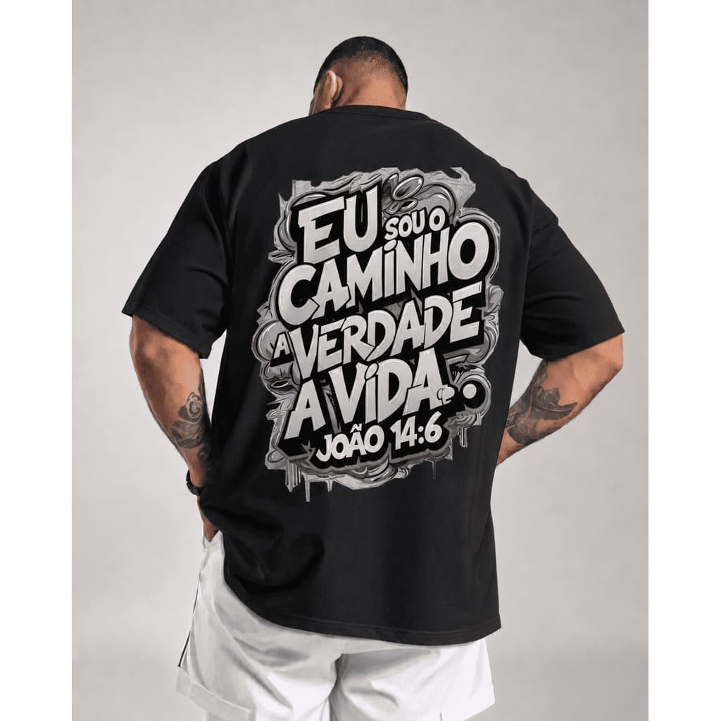 Camiseta Cristã Eu Sou o Caminho a Verdade a Vida João 14:6 Streetwear Premium 100% Algodão
