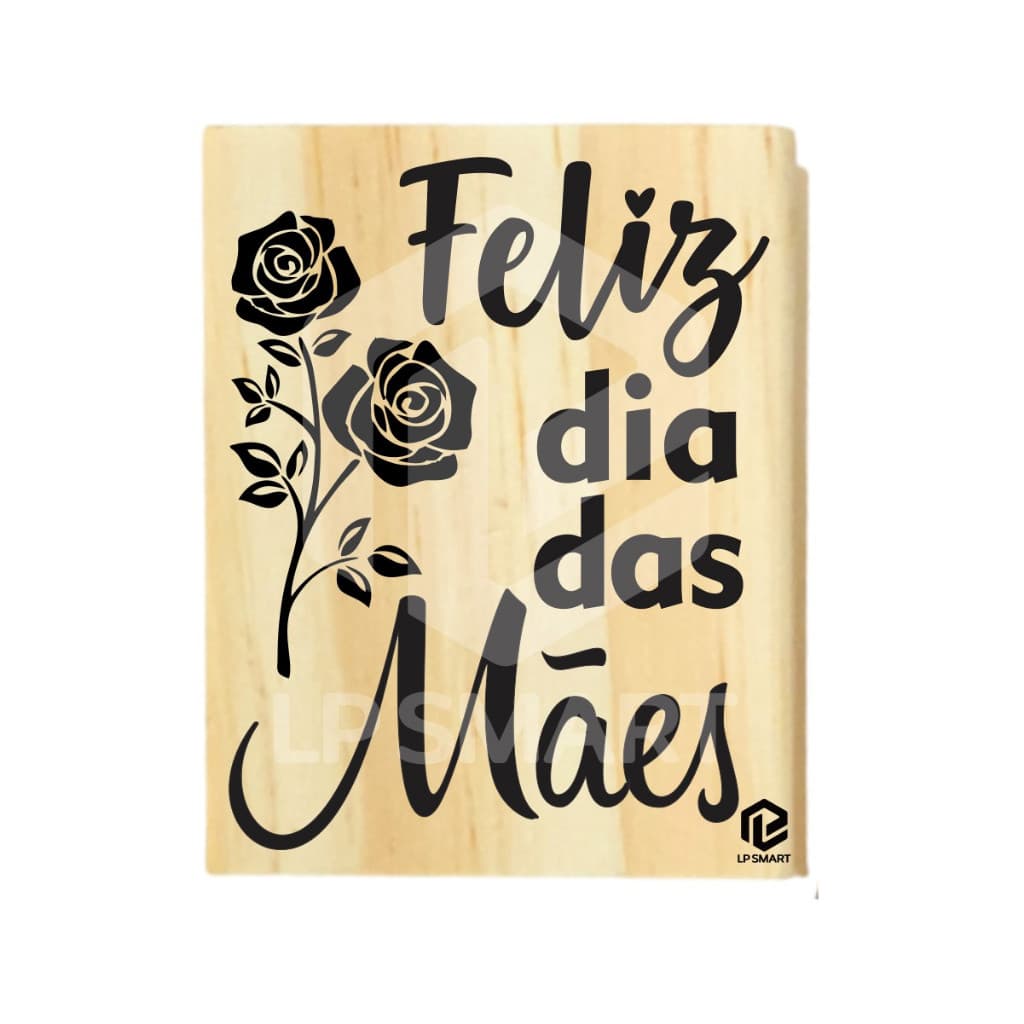 Carimbo Dia das Mães - Feliz dia das mães flores - 4cm x 5cm - CDM002