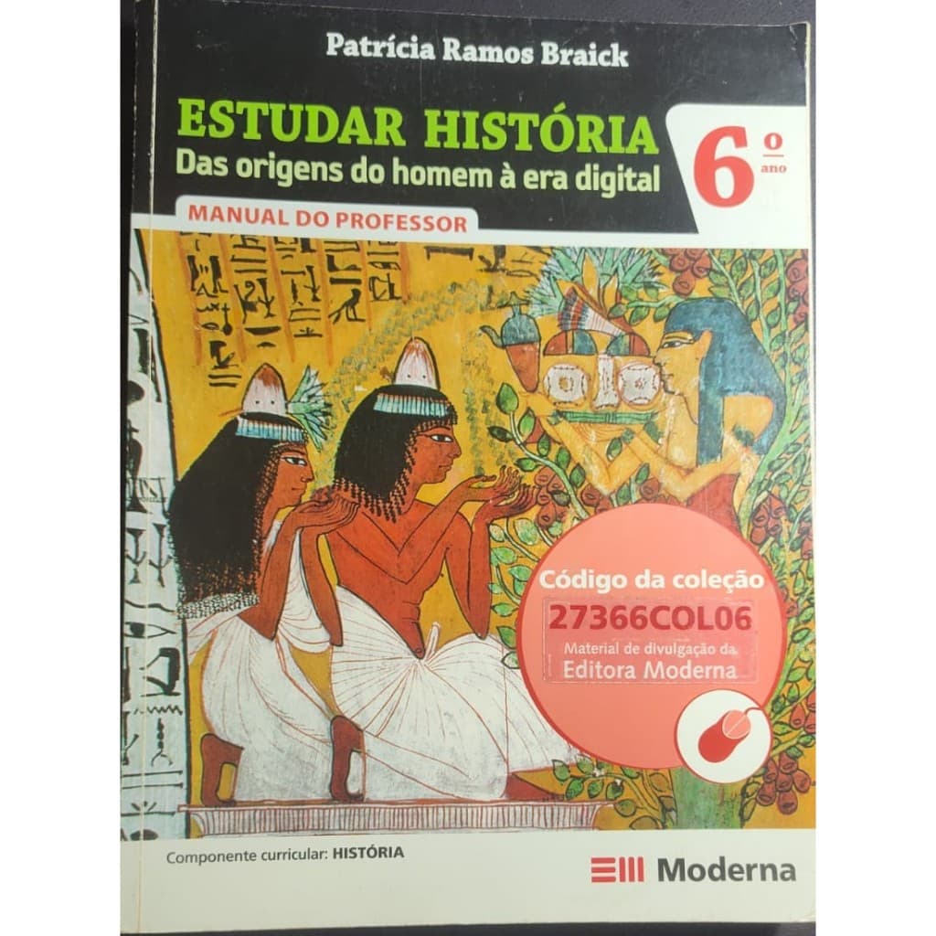 ESTUDAR HISTÓRIA 6º ANO - DAS ORIGENS DO HOMEM À ERA DIGITAL - MANUAL DO PROFESSOR - PATRÍCIA BRAICK