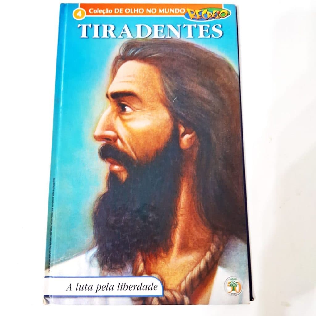 Tiradentes A luta pela Liberdade -Coleção de Olho no Mundo