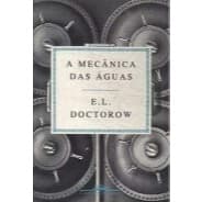 Livro A Mecânica das águas - E L Doctorow