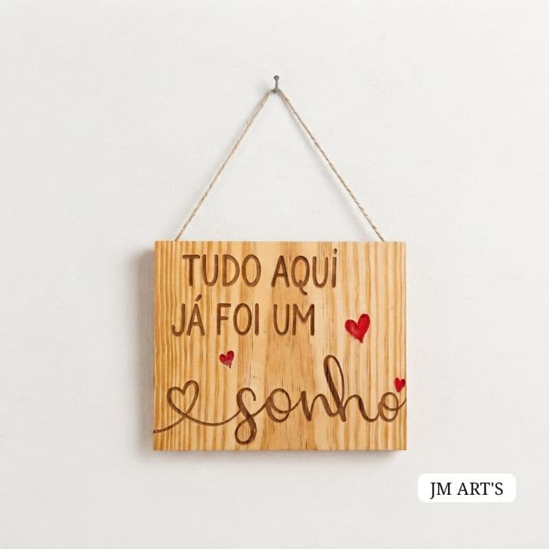 Placa Decorativa em Madeira "Tudo Aqui Já Foi Um Sonho"