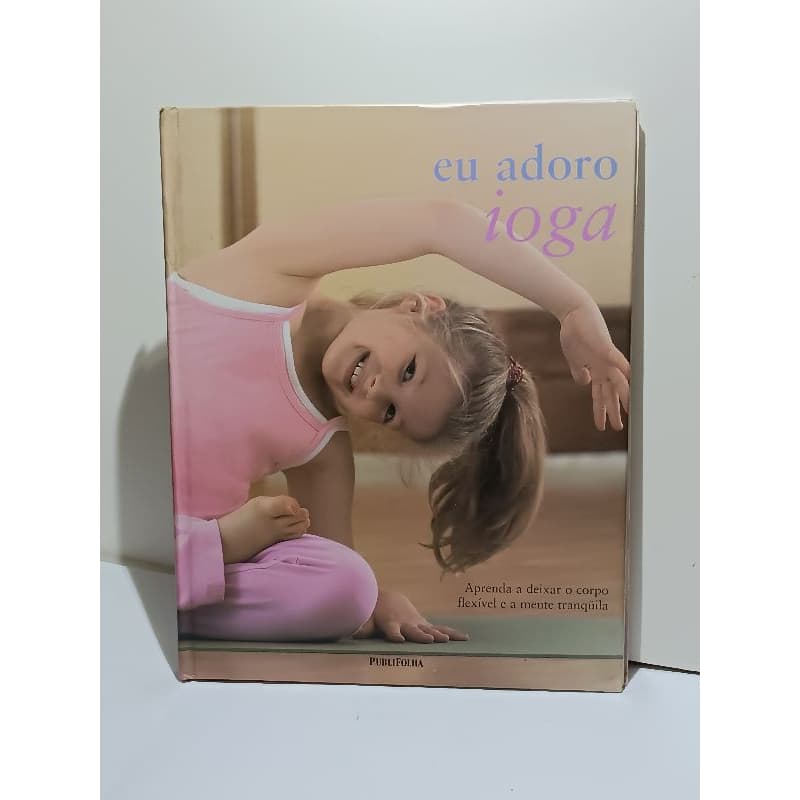 Livro de 2006 Eu adoro Ioga Colecionável leia a descrição