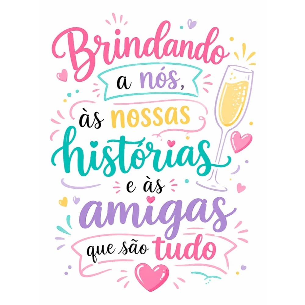 Adesivo DTF UV Frase Brindando a Nós, as nossas histórias e as amigas que são tudo - Motivacional
