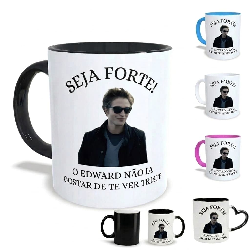 Caneca Xicara SEJA FORTE meme Edward Cullen Crepúsculo Personalizada Presente