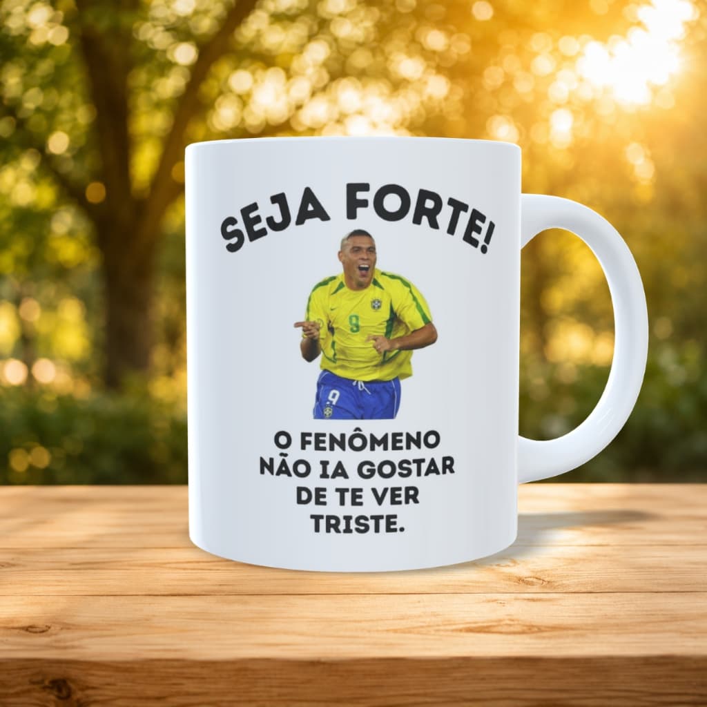 Caneca Personalizada Seja Forte Ronaldo Fenômeno Presente