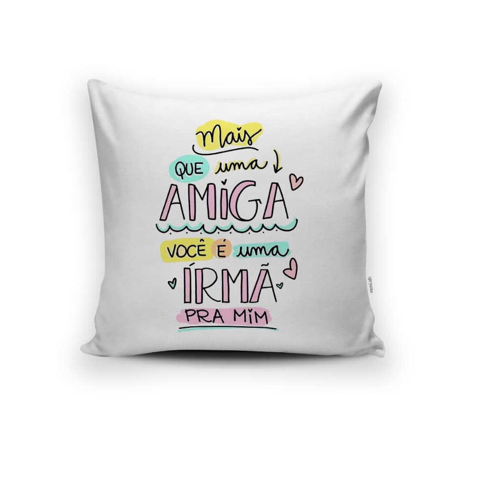 Almofada Mais Que Amiga, Irmã