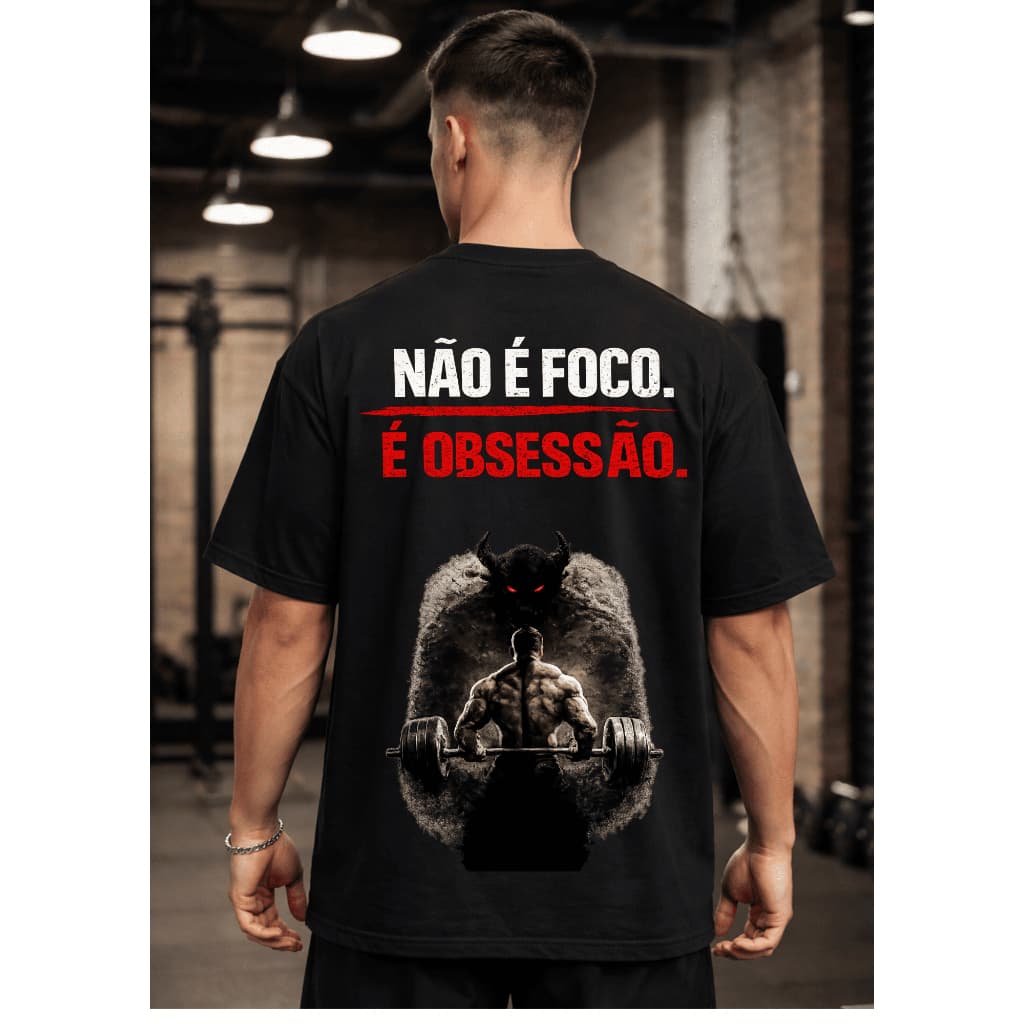 Camiseta Oversized Não É Foco É Obsessão Academia Musculação Maromba Camisa Algodão