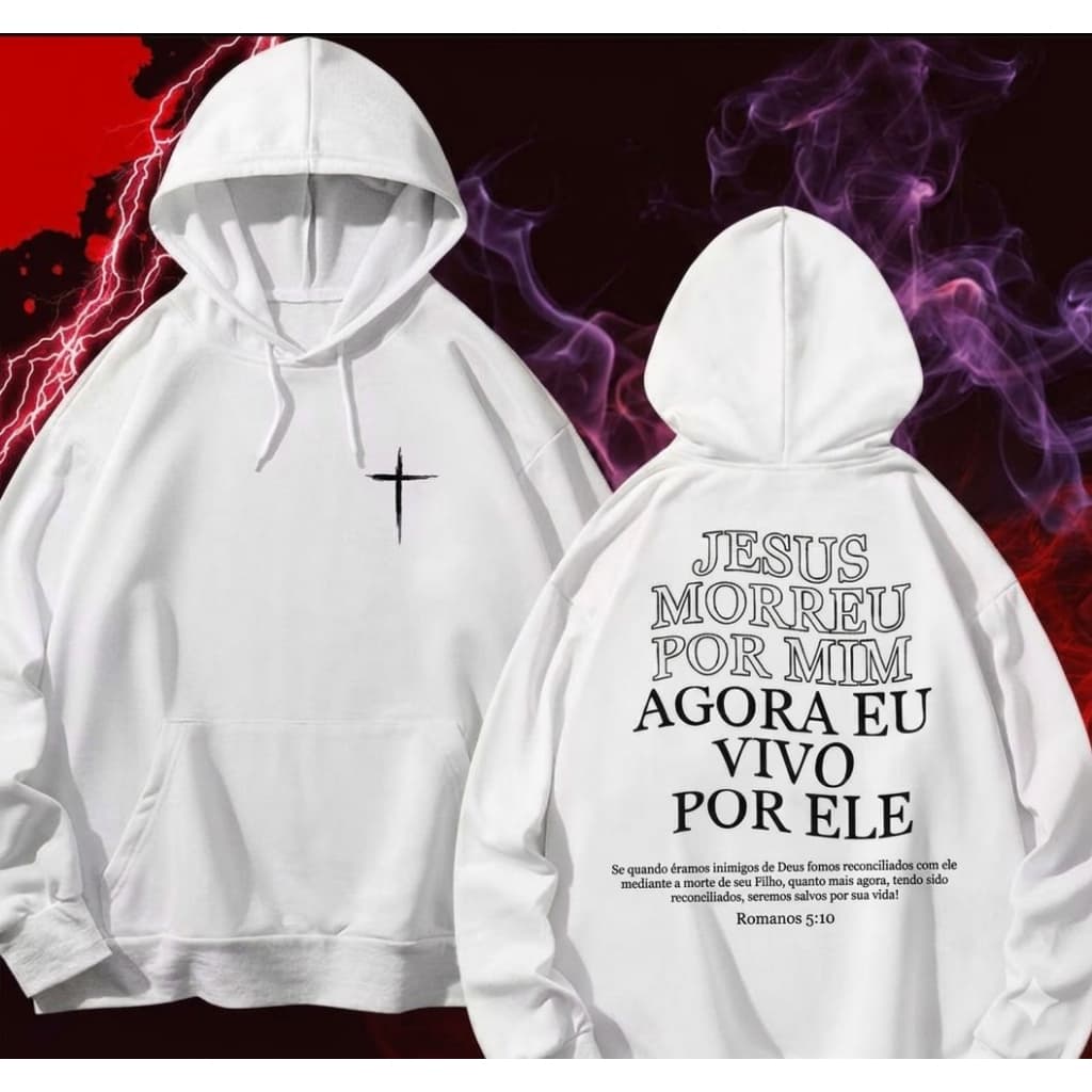 MOLETOM UNISSEX STREETWEAR PERSONALIZADA ESTAMPA ESCRITA JESUS MORREU POR MIM AGORA EU VIVO POR ELE