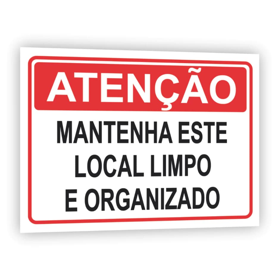 Placa Atenção Mantenha Este Local Limpo e Organizado | Sinalização Ambiente Limpo PVC/PS