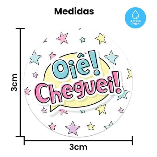 100 Etiquetas Adesivas Redondas 3x3cm Oiê Cheguei S3