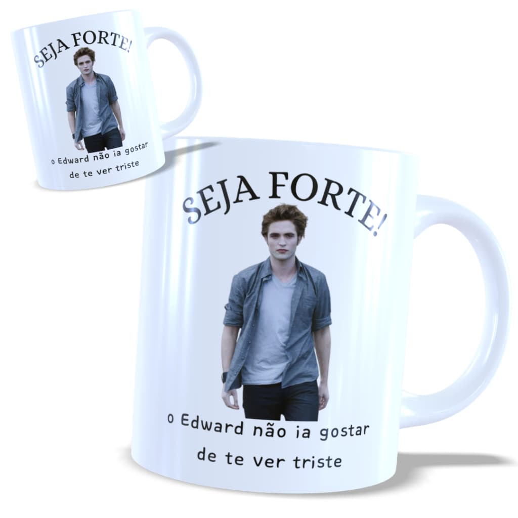 Caneca Porcelana Seja Forte o Edward Não Ia Gostar de Te Ver Triste Xícara Porcelana Edward Cullen