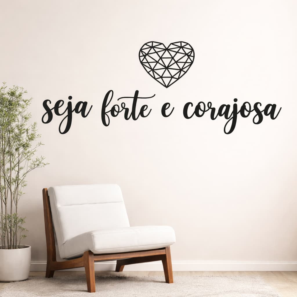 Frase de parede Seja Forte e Corajosa + Coração Geométrico Aplique Decorativo mdf