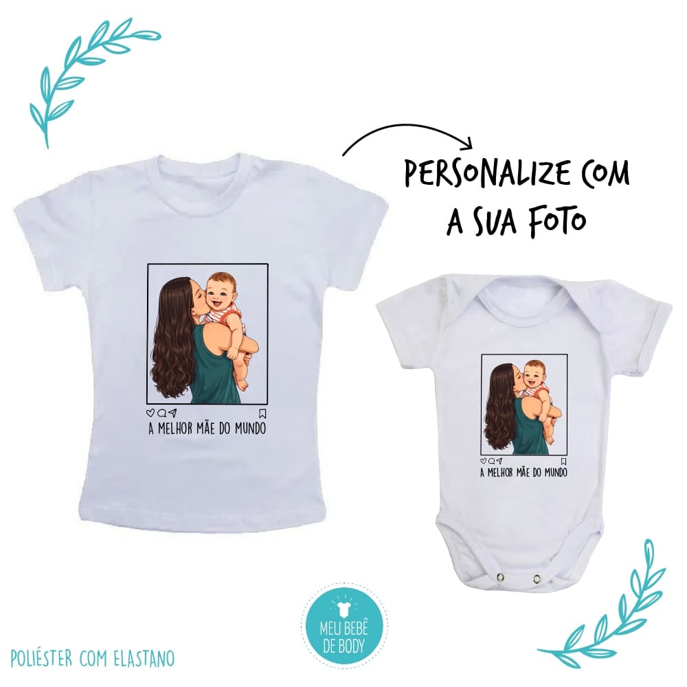 Kit Mãe e Filho(a) Camisa Mãe + Body Bebê Personalizado com Foto – Melhor Mãe do Mundo