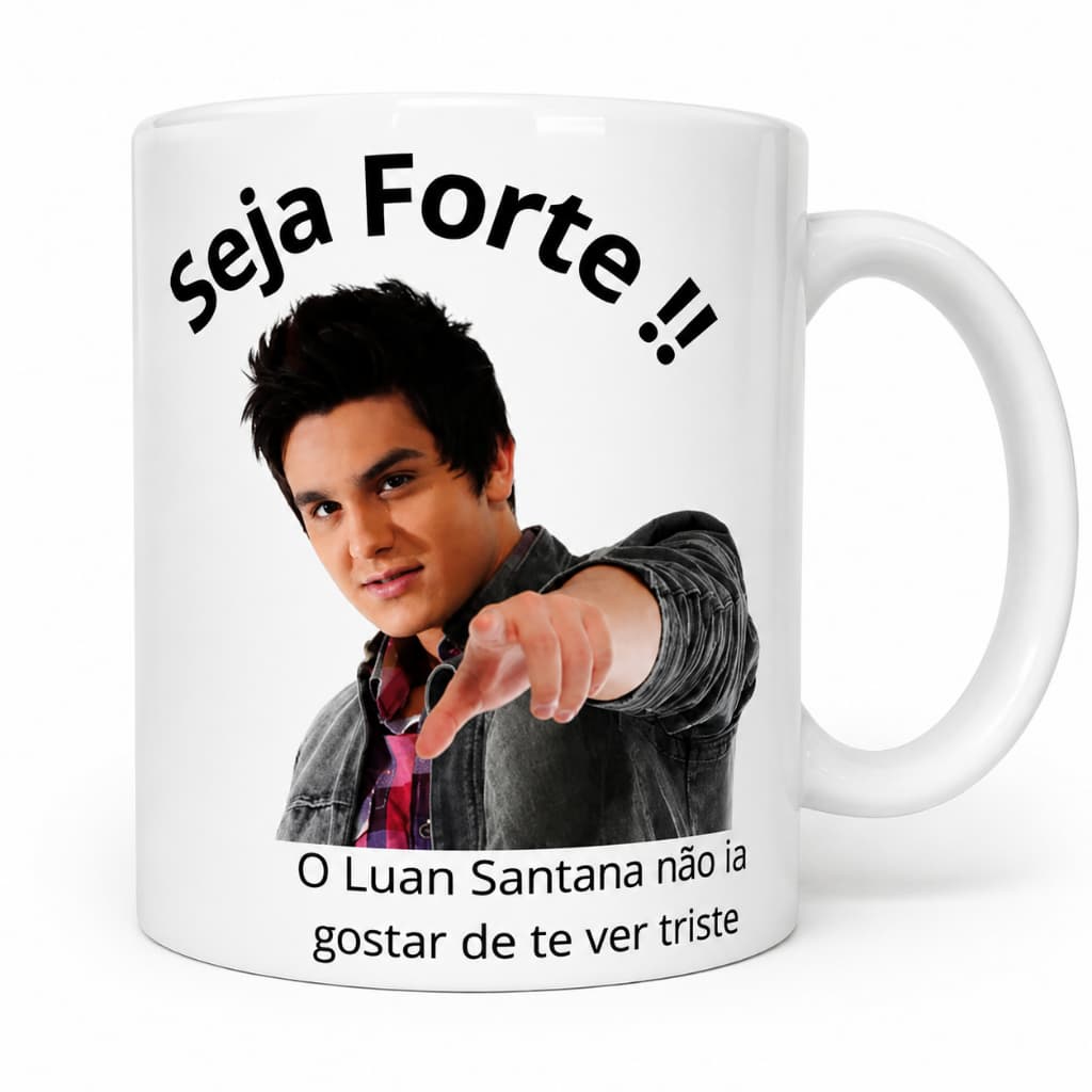 Caneca Xicara Personalizada Luan Santana Meme Seja Forte 325ml Presente Aniversario