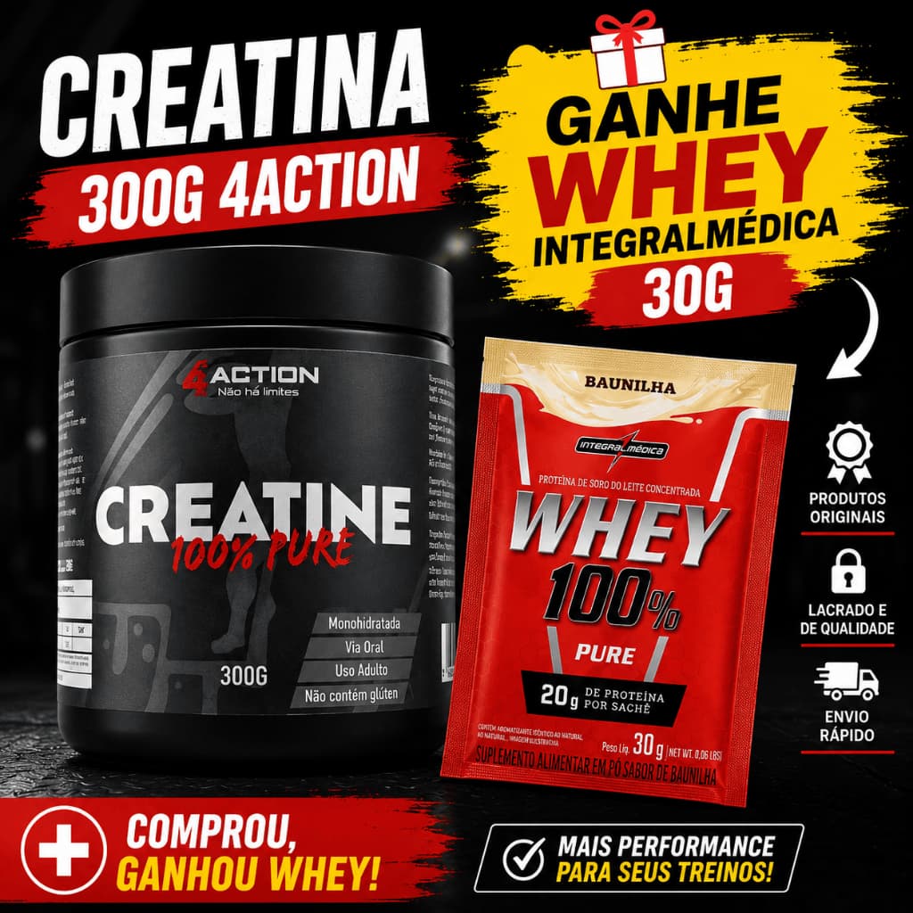 CREATINA 300G 4ACTION + SACHÊ WHEY INTEGRALMÉDICA GRÁTIS