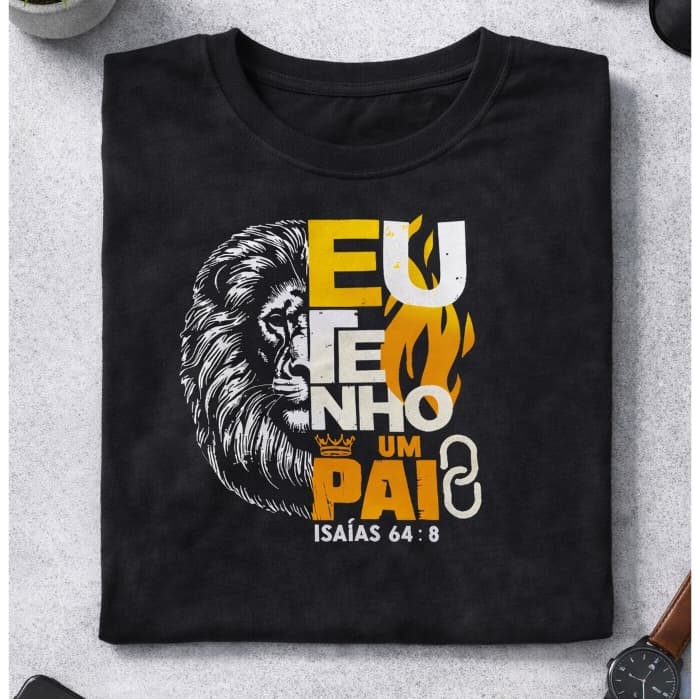 Camiseta Cristã Eu Tenho um Pai Isaías 64:8 Estampa Leão Gospel Unissex