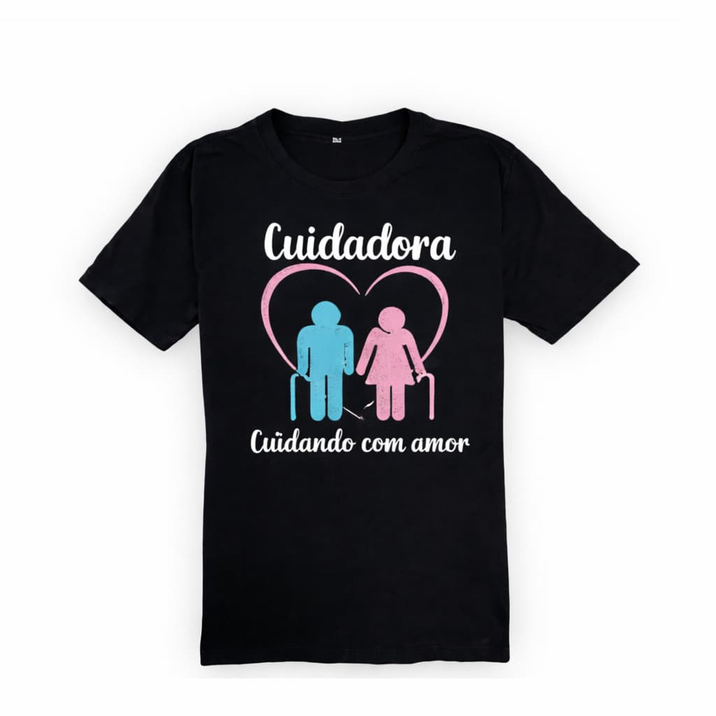 Camiseta Cuidador de Idoso frase Cuidando com Amor feminina 100% algodão leve macio confortávl ideal para dia a dia
