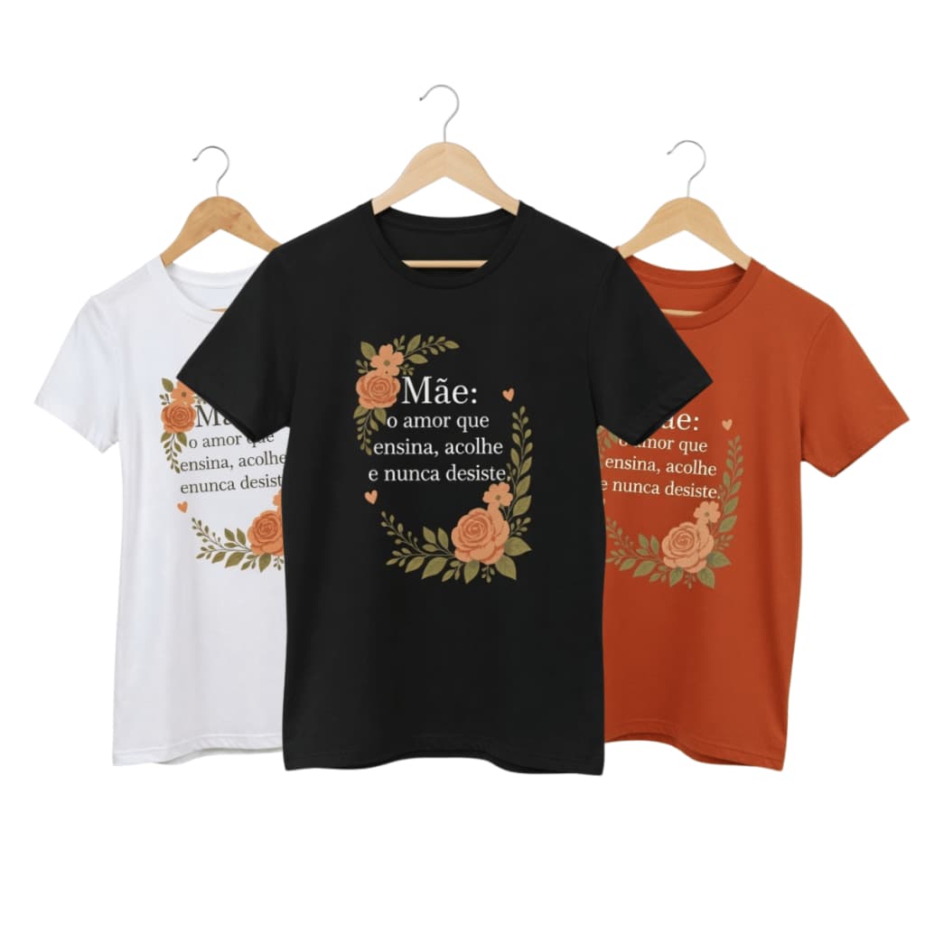 Kit 2 Camiseta Blusa Dia Das Mães T-shirt Presente Estampa Mãe Amor Que Ensina e Nunca Desiste