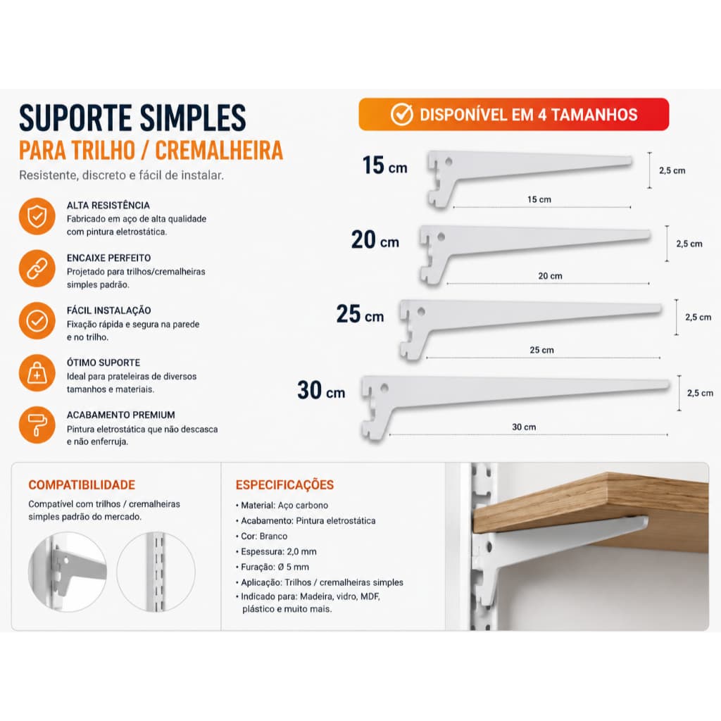 Suporte Prateleira Trilho Cremalheira Simples Aço Reforçado Encaixe Ajustável 15cm 20cm 25cm 30cm