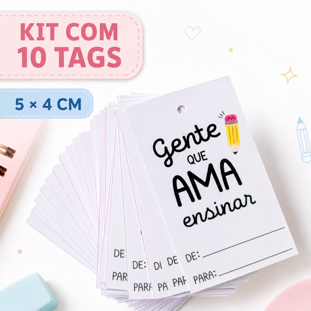 Kit 10 Tags Dia dos Professores Gente que Ama Ensinar 5x4cm para Presente e Lembrancinha