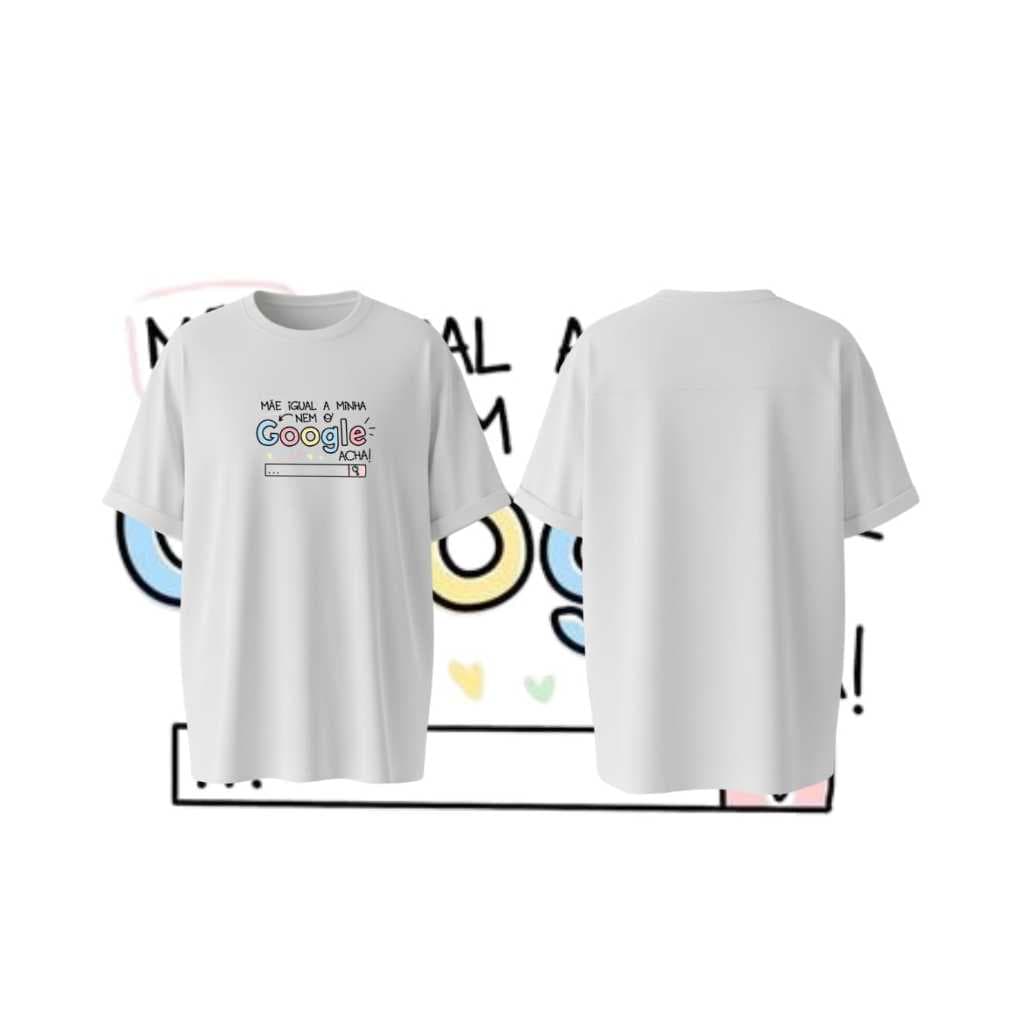 Camiseta Divertida Dia das Mães – “Mãe igual a minha nem o Google acha!