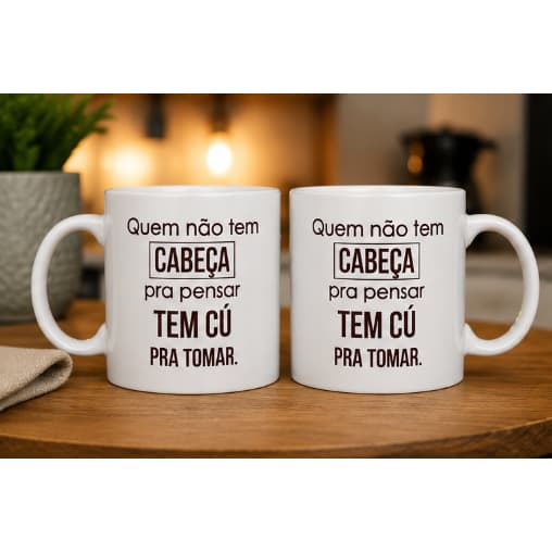 Caneca Engraçada Quem Não Tem Cabeça Pra Pensar Tem C Pra Tomar Presente Criativo 325ml