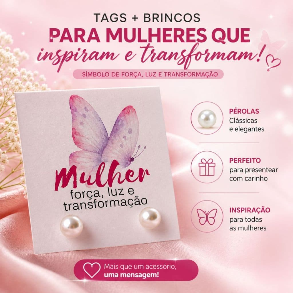 Kit Tags Mulher Força Luz e Transformação com Brincos Pérola 6mm Lembrancinha Feminina Presente Especial