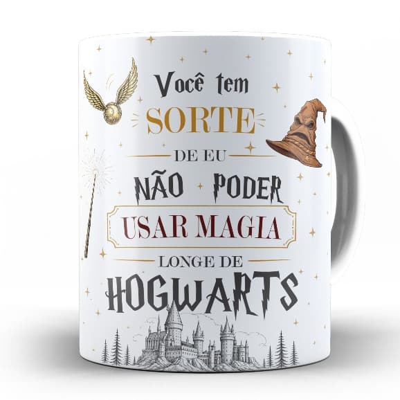 Caneca Você Tem Sorte De Eu Não Poder Usar Magia Longe De Hogwarts