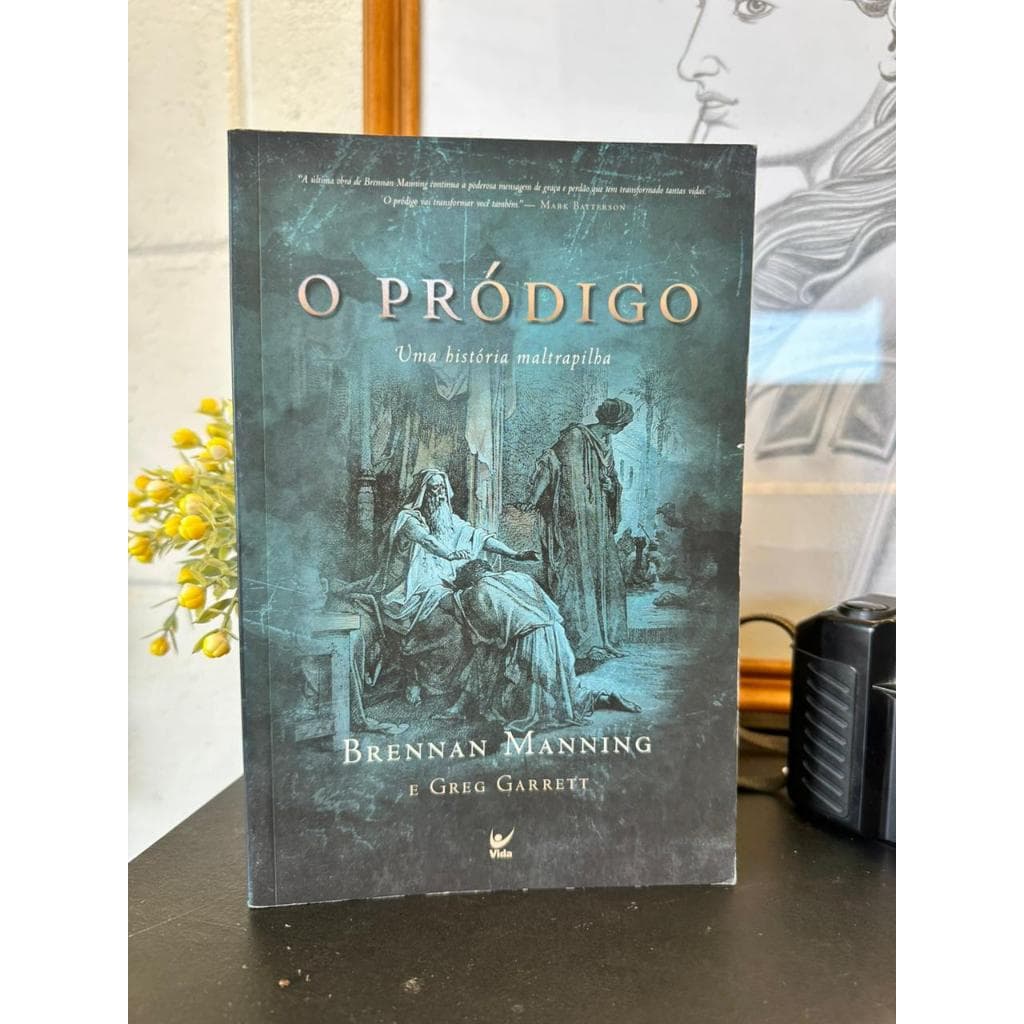 O Pródigo - Uma História Maltrapilha / Brennan Manning