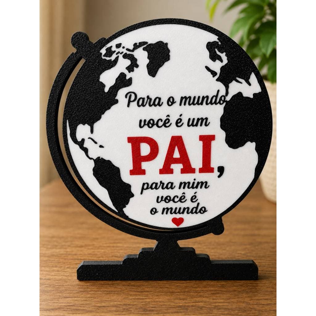 Placa Decorativa Dia dos Pais | Globo Você é meu mundo | Impressão 3D