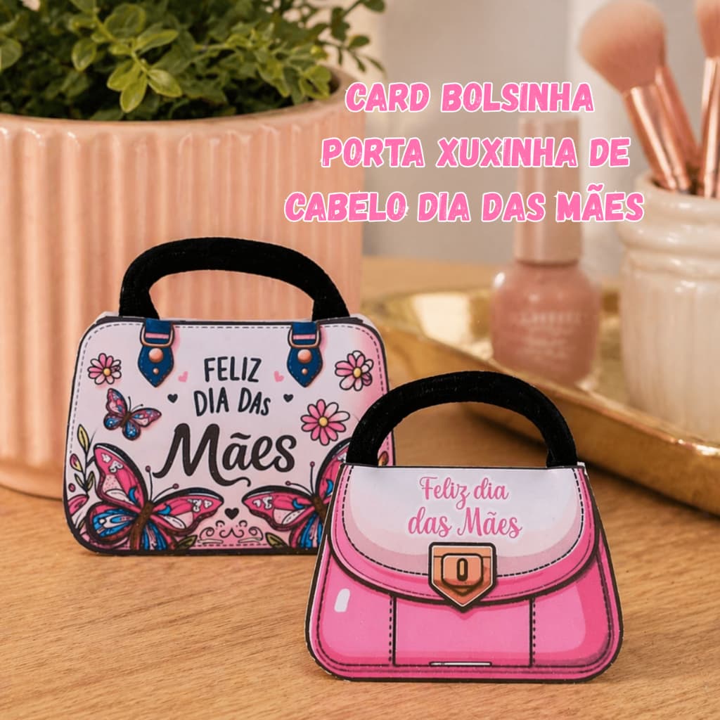 Bolsinha Porta Xuxinha Dia das Mães-Kit Lembrancinha Criativa-BrindeClientes-MimoElásticoCabelo