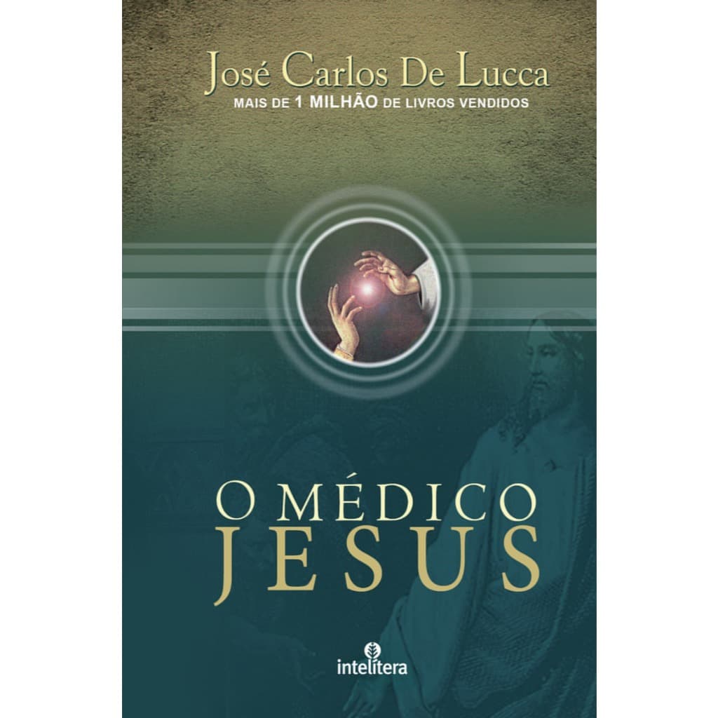 Livro: O Médico Jesus, De José Carlos De Lucca, Intelítera