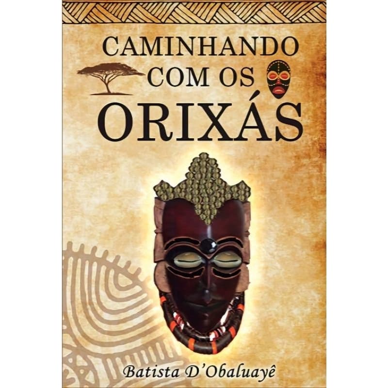 Caminhando com os Orixás - Batista D’Obaluayê