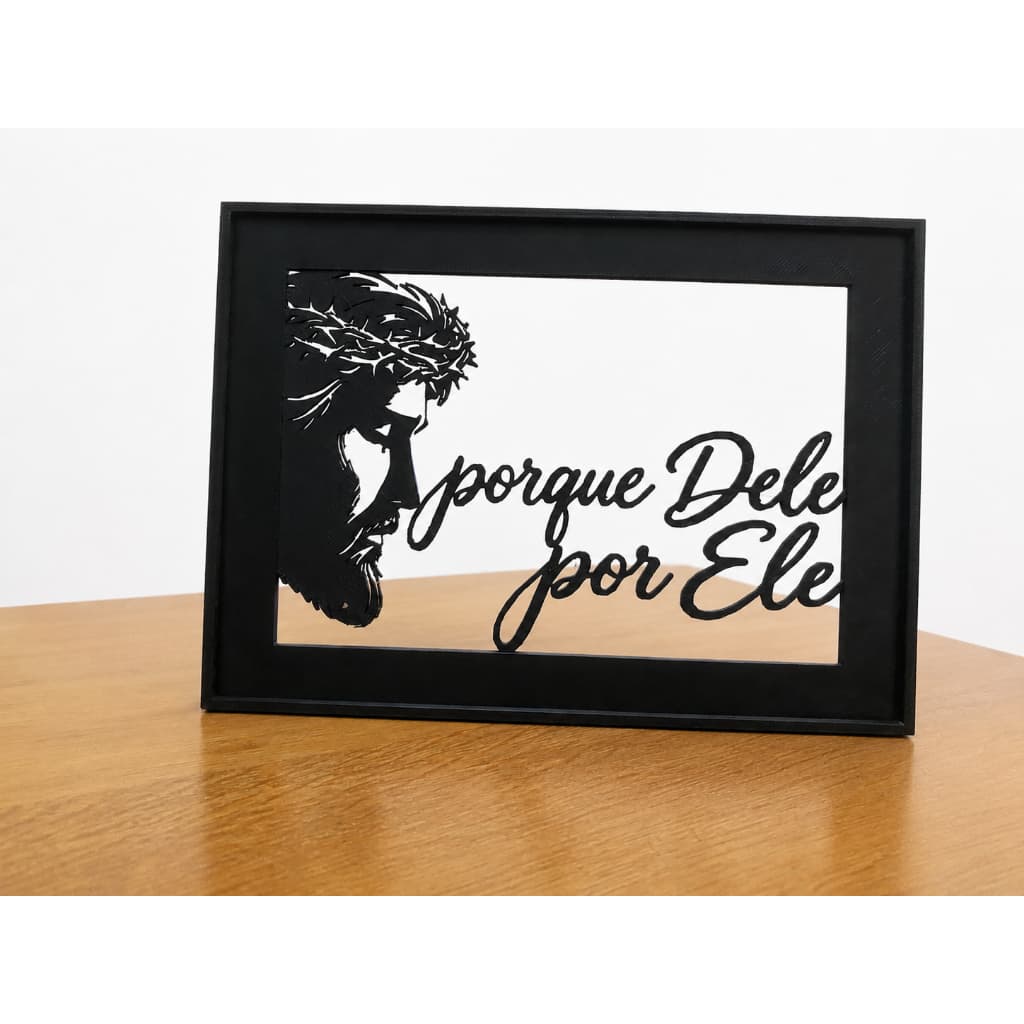 Quadro de Mesa Decorativo Cristão Cristo Porque Dele e por Ele