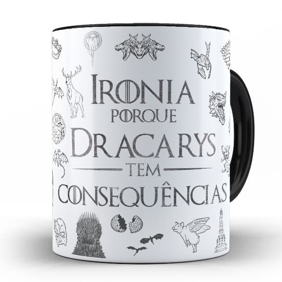 Caneca Ironia Porque Dracarys Tem Concequências