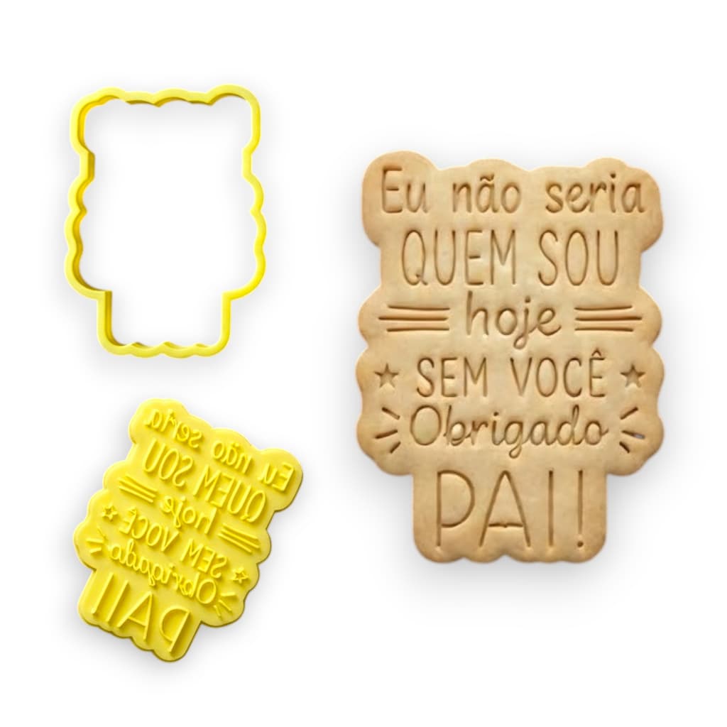 Cortador + Marcador Para Biscoito e Pasta Americana Massas Dia dos Pais Eu não seria Quem sou hoje Sem você Obrigado Pai